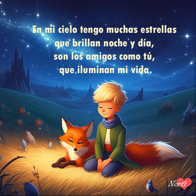 En mi cielo tengo muchas estrellas que brillan noche y día, son los amigos como tú, que iluminan mi vida El Principito y la zorra sentados en pradera bajo las estrellas