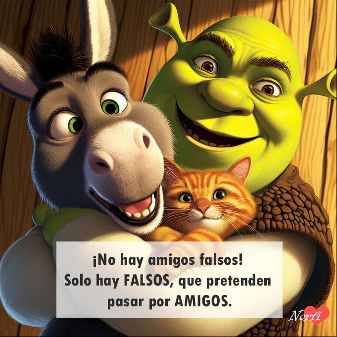 ¡NO hay amigos falsos! Solo hay FALSOS, que pretenden pasar por AMIGOS. #FalsosAmigos Shrek, el gato y el burro abrazados