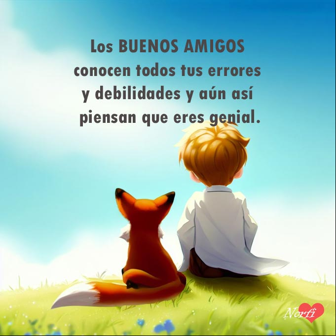 Los buenos amigos conocen todos tus errores y debilidades y aún así piensan que eres genial El principito y la zorra sentados en pradera mirando el horizonte
