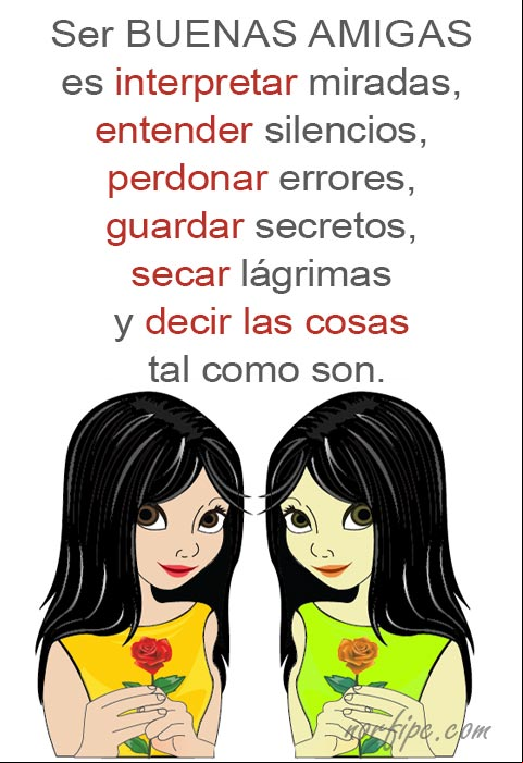 Ser buenas amigas es interpretar miradas, entender silencios, perdonar errores, guardar secretos, secar lágrimas y decir las cosas tal como son. #Amistad Ser buenas amigas