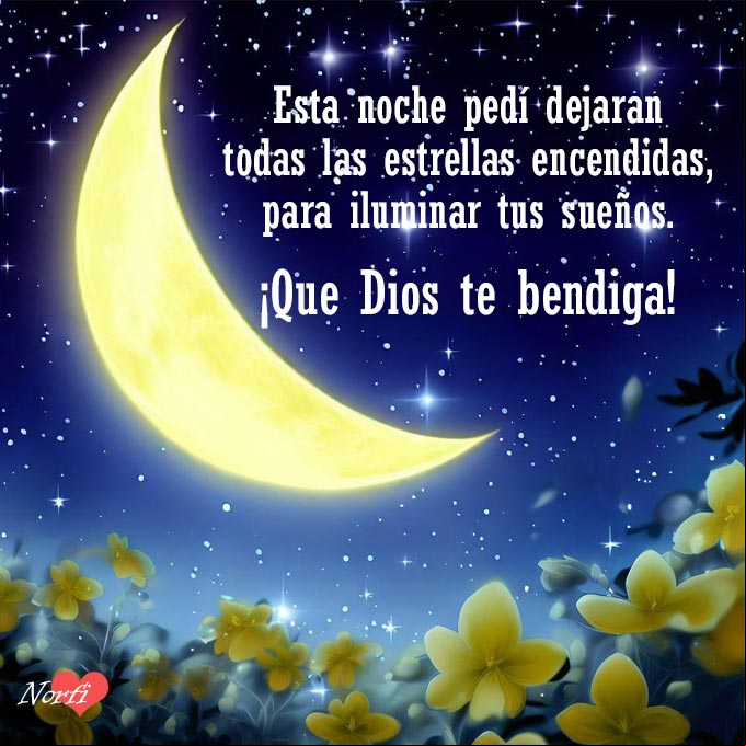 Esta noche pedí dejaran todas las estrellas encendidas, para iluminar sueños. ¡Que Dios te bendiga! Noche de luna con estrellas y flores amarillas
