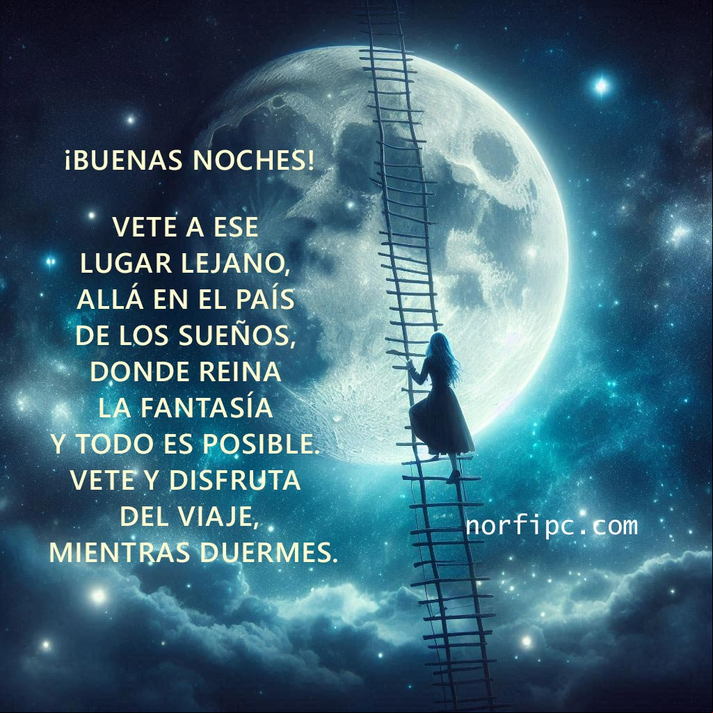 Vete a ese lugar lejano allá en el país de los sueños, donde todo es posible y reina la fantasía. Vete, disfruta del viaje y que tengas una noche bonita Chica subiendo en una escalera a la Luna, ilustracion