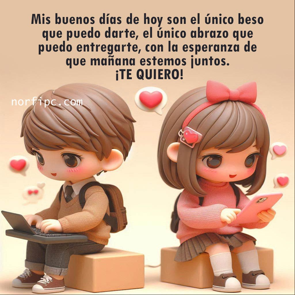 Mis buenos días de hoy son el único beso que puedo darte, el único abrazo que puedo entregarte, con la esperanza de que mañana estemos juntos Chica y chico enviándose mensajes de amor