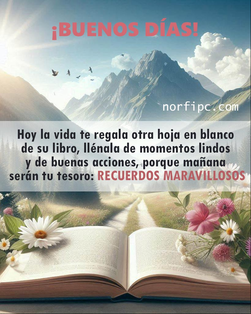 Hoy la vida te regala otra hoja en blanco de su libro, llénala de buenas acciones y momentos lindos, porque mañana serán tu tesoro: recuerdos felices. Libro, de fondo paisaje al amanecer