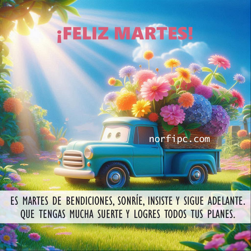 Es martes de bendiciones, sonríe, insiste y sigue adelante. Que hoy tengas mucha suerte y logres todos tus planes Camión de juguetes lleno de flores al amanecer