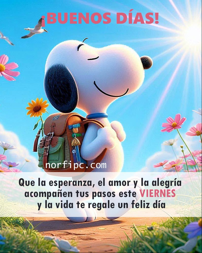 Que la esperanza, el amor y la alegría acompañen tus pasos este viernes y la vida te regale un feliz día Snoopie con una mochila al hombro caminando contento
