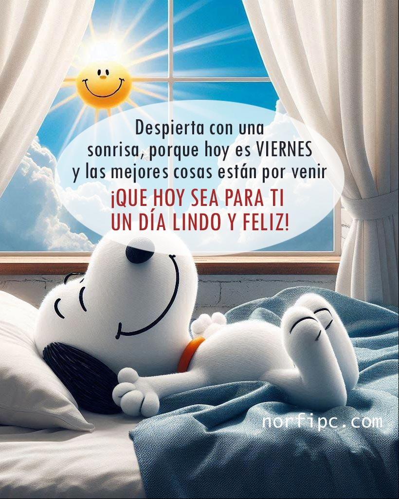Despierta con una sonrisa, porque hoy es viernes y las mejores cosas están por venir. ¡Que hoy sea para ti un día lindo y feliz! Snoopie en la cama al amanecer