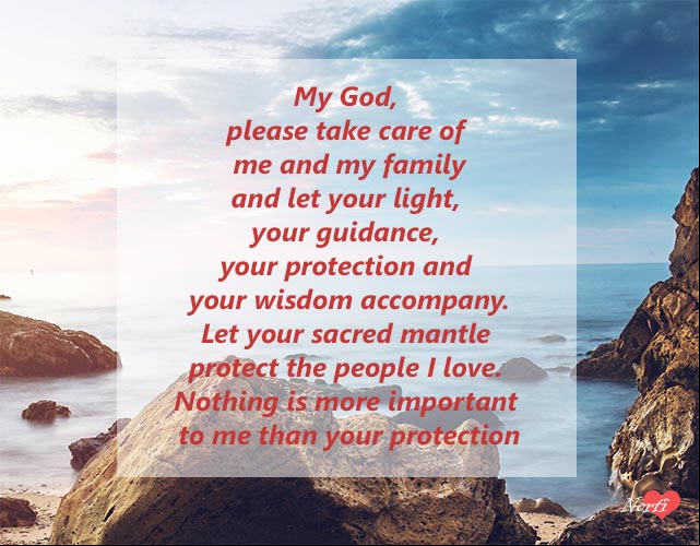 My God, please take care of me and my family. Nothing is more important to me than your protection Prayer for God: Nothing is more important to me than your protection