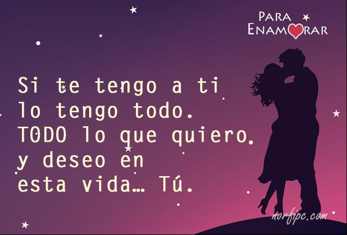 Si te tengo a ti lo tengo todo. Todo lo que quiero y deseo en esta vida... Tú. #DeclaracionesAmor Tú eres todo lo que quiero y deseo en esta vida