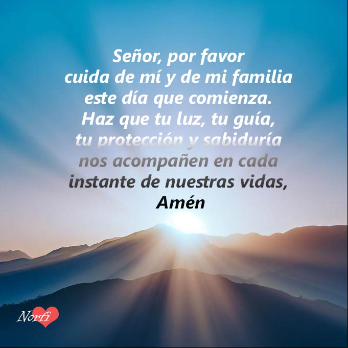Señor, por favor cuida de mí y de mi familia este día que comienza y haz que tu luz, tu guía, tu protección y sabiduría nos acompañen en cada instante de nuestras vidas, Amén Amanecer, salen los rayos del sol detras de una montaña, con oración a Dios