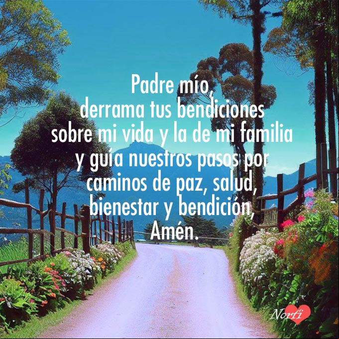 Padre mío, derrama tus bendiciones sobre mi vida y la de mi familia y guía nuestros pasos por caminos de paz, salud, bienestar y bendición, Amén Carretera al amanecer con flores