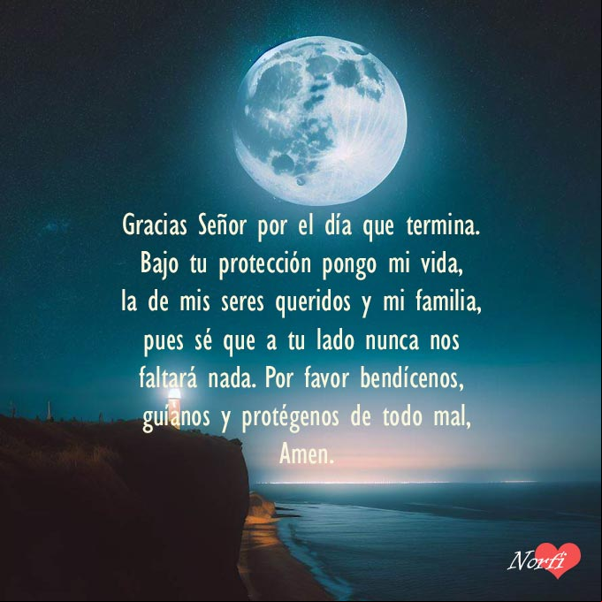 Gracias Señor por el día que termina. Bajo tu protección pongo mi vida, la de mis seres queridos y mi familia, pues sé que a tu lado nunca nos faltará nada. Por favor bendícenos, guíanos y protégenos de todo mal, Amén Luna llena bajo cielo estrellado sobre acantilado de la costa y un faro
