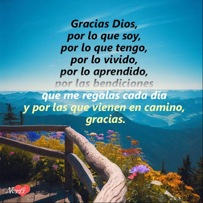 Gracias Dios, por lo que soy, por lo que tengo, por lo vivido, por lo aprendido, por las bendiciones que me regalas cada día y por las que vienen en camino, gracias Paisaje matinal desde un mirador en la montaña, con suplica a Dios