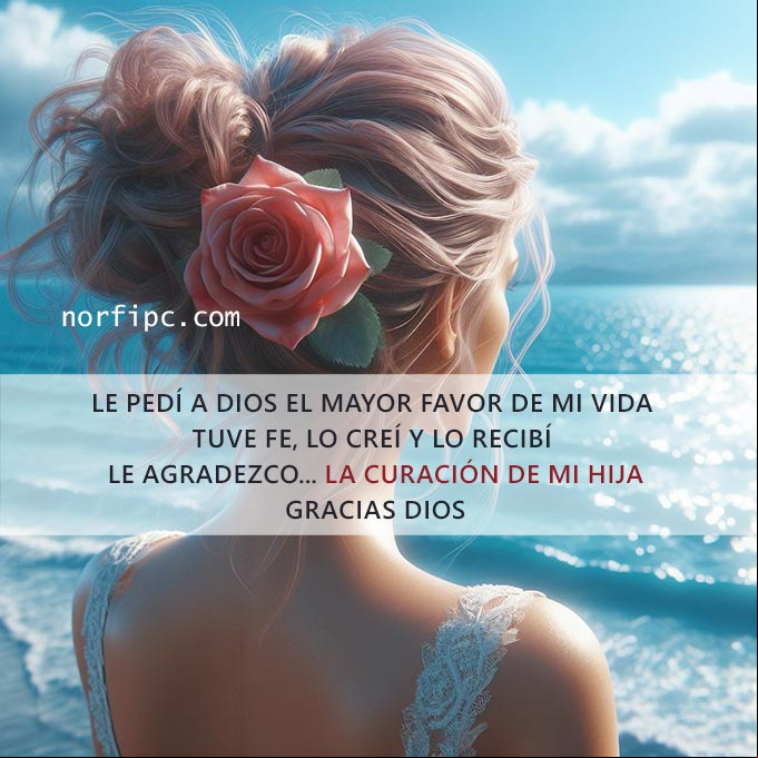 Le pedí a Dios el mayor favor de mi vida. Tuve fe, lo creí y lo recibí. Le agradezco para siempre... la curación de mi hija. Gracias Dios Mujer mirando el mar