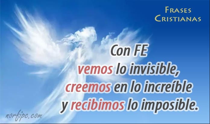 Con fe vemos lo invisible, creemos en lo increíble y recibimos lo imposible. #FrasesCristianas Frases cristianas y pensamientos de reflexión sobre el amor y la amistad para Facebook