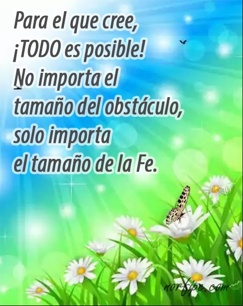 Para el que cree, ¡TODO es posible! No importa el tamaño del obstáculo, solo importa el tamaño de la Fe. #FeCristiana Con fe todo es posible