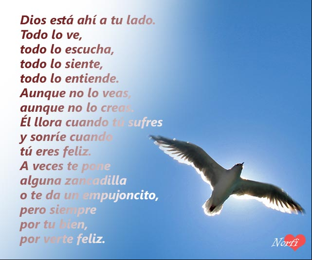 Dios está ahí a tu lado. Todo lo ve, todo lo escucha, todo lo siente, todo lo entiende Dios está ahí a tu lado