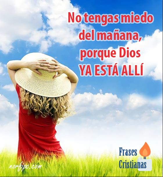 No tengas miedo del mañana, porque Dios ya está allí. Mensaje positivo de fe en Dios