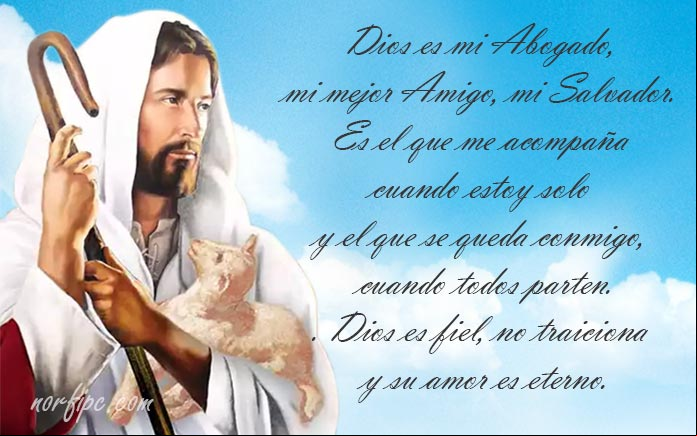Dios es mi Abogado, mi Mejor Amigo, mi Salvador. Es el que me acompaña cuando estoy solo y el que se queda conmigo, cuando todos parten. Dios es fiel, no traiciona y su amor es eterno Dios es mi mejor amigo