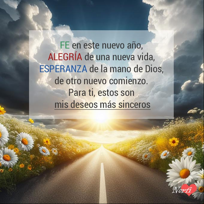 Fe en este nuevo año, alegría de una nueva vida, esperanza de la mano de Dios, de otro nuevo comienzo. Para ti, estos son mis deseos más sinceros Carretera con flores, nubes grises encima y rayos del sol