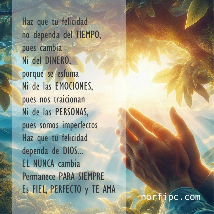 Haz que tu felicidad dependa de DIOS Manos de una persona orando al amanecer