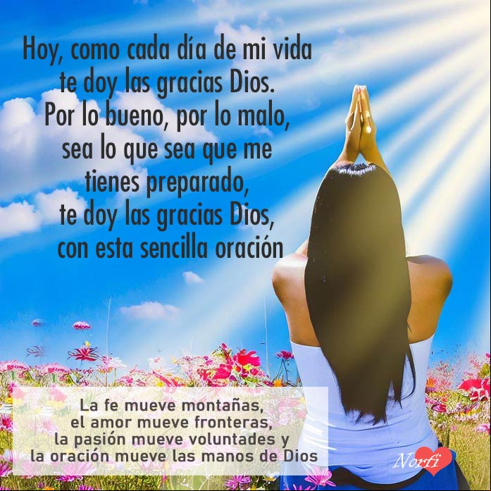 Hoy, como cada día de mi vida te doy las gracias Dios. Por lo bueno, por lo malo, sea lo que sea que me tienes preparado, te doy las gracias Dios, con esta sencilla oración Persona al amanecer orando a Dios