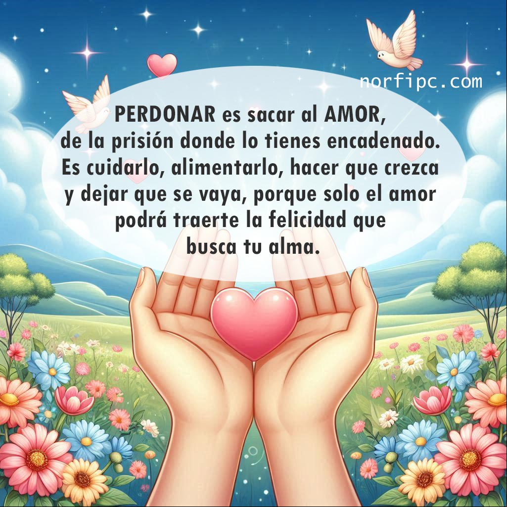 PERDONAR es sacar al AMOR, de la prisión donde lo tienes encadenado Imagen cristiana de amor: PERDONAR es sacar al AMOR, de la prisión donde lo tienes encadenado