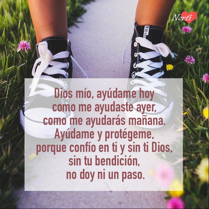 Dios mío, ayúdame hoy como me ayudaste ayer, como me ayudarás mañana. Ayúdame y protégeme, porque confío en ti y sin ti Dios, sin tu bendición, no doy ni un paso Pies de una persona en el jardin