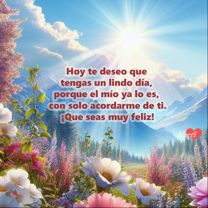Hoy te deseo que tengas un lindo día, porque el mío ya lo es, con solo acordarme de ti. ¡Que seas muy feliz! Rayos del sol iluminando el nuevo dia al amanecer