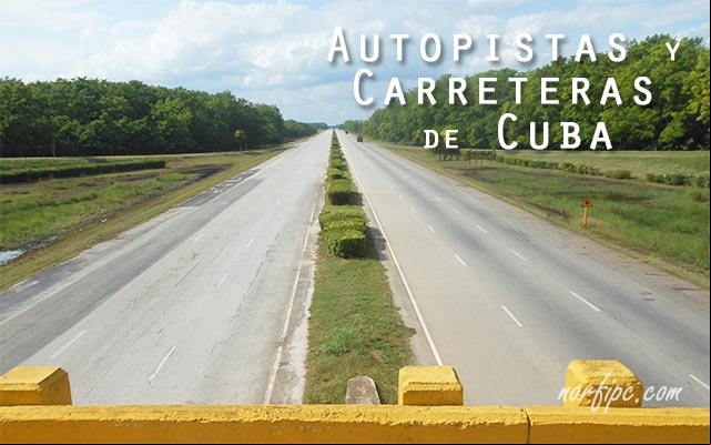La Autopista Nacional de Cuba, desde el puente de Nueva Paz Las principales autopistas y carreteras de Cuba