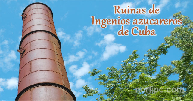 Ruinas y restos de la antigua industria azucarera cubana