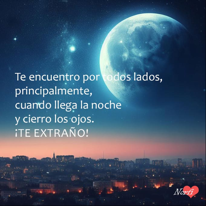 Te encuentro por todos lados, principalmente, cuando llega la noche y cierro los ojos. ¡Te extraño! Noche estrellada luna menguante, sobre ciudad