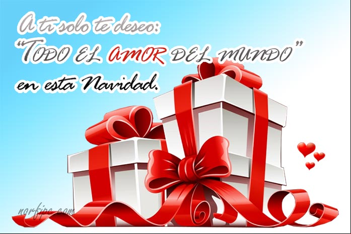 Solo te deseo en esta Navidad TODO EL AMOR DEL MUNDO... ¡Feliz Navidad! Imagen con mensaje de felicitación para Navidad