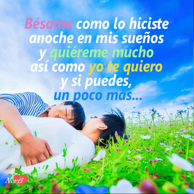 Bésame como lo hiciste anoche en mis sueños y quiéreme mucho, como yo te quiero, o si puedes, un poco más Dos personas abrazados y acostados en la hierba