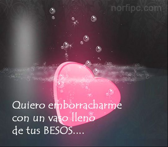 Quiero emborracharme con un vaso lleno de tus besos Frases locas de enamorados. Emborracharme con un vaso lleno de tus besos