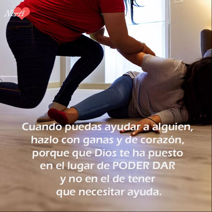 Cuando puedas ayudar a alguien, hazlo con ganas y de todo corazón, porque que Dios te ha puesto en el lugar de poder dar y no en el de tener que necesitar ayuda Persona ayudando a levantarse a otra caida en el piso