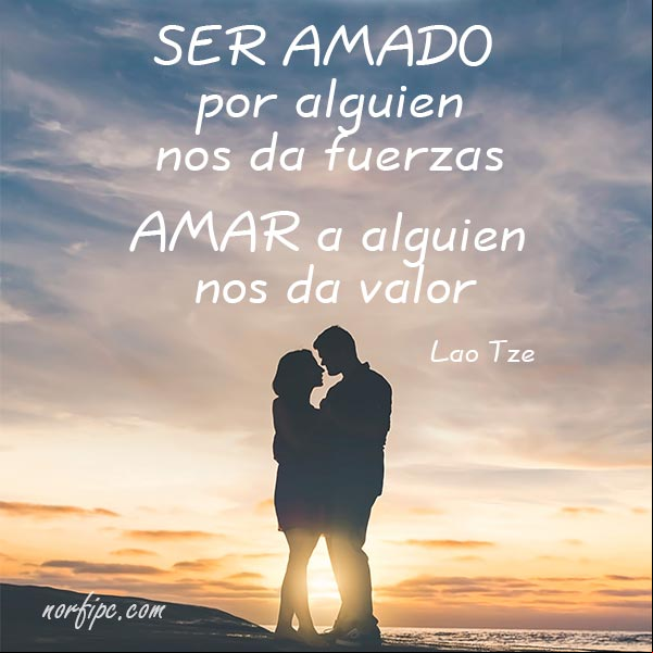 Ser amado profundamente por alguien nos da fuerzas, amar a alguien profundamente, nos da valor. #CitaCelebre de #LaoTze Amar y der amado. Citas celebres