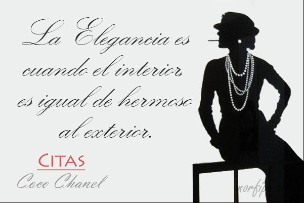 La elegancia es cuando el interior, es igual de hermoso al exterior. #CocoChanel La elegancia segun Coco Chanel