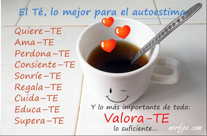 El Té es lo mejor para el autoestima Frases sobre la vida, como pensamos y actuamos