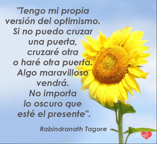 Mi propia versión del optimismo. Cita de Rabindranath Tagore Mi propia versión del optimismo. Cita de Rabindranath Tagore