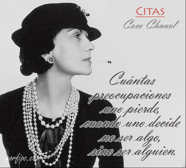 Cuántas preocupaciones uno pierde, cuando uno decide no ser algo, sino ser alguien #CocoChanel Coco Chanel, citas sobre ser alguien