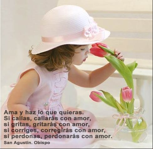 Ama y haz lo que quieras, pero con amor Ama y haz lo que quieras, pero con amor