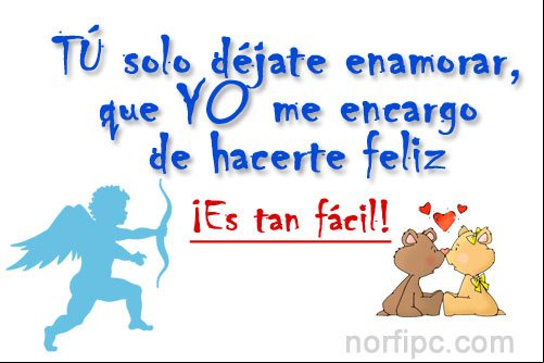 Tú solo déjate enamorar, que yo me encargo de hacerte feliz, ¡Es tan fácil! Tú solo déjate enamorar, que yo me encargo de hacerte feliz, ¡Es tan fácil!