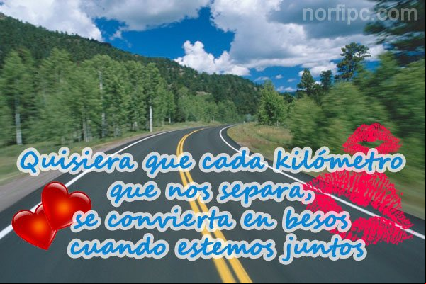 Quisiera que cada kilómetro que nos separa, se convierta en besos cuando estemos juntos Quisiera que cada kilómetro que nos separa, se convierta en besos cuando estemos juntos
