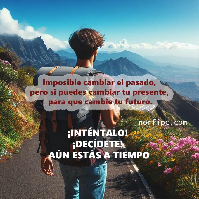 Imposible cambiar el pasado, pero si puedes cambiar tu presente, para que cambie tu futuro Hombre de espaldas con una mochila al hombro caminando por una carretera