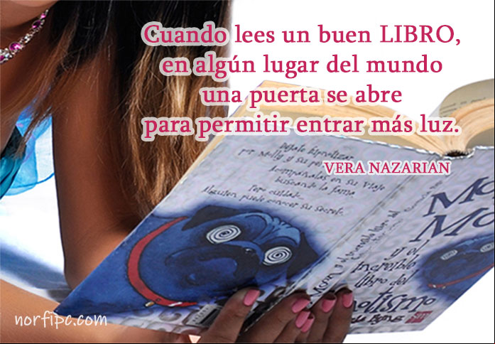 Cuando lees un buen libro, en algún lugar del mundo una puerta se abre para permitir entrar más luz. Pensamiento de Vera Nazarian Pensamiento de Vera Nazarian sobre la lectura y los libros