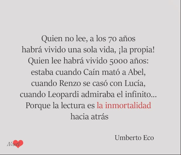La lectura es la inmortalidad hacia atrás. Cita de Umberto Eco La lectura es la inmortalidad hacia atrás. Cita de #UmbertoEco