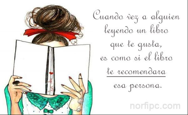 Cuando vez a alguien leyendo un libro que te gusta, es como si el libro te recomendará esa persona Los libros nos recomiendan las personas