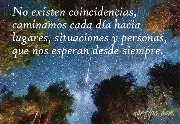 No existen coincidencias, caminamos cada día hacia lugares, situaciones y personas, que nos esperan desde siempre. #FrasesEspirituales Hay lugares, situaciones y personas, que nos esperan desde siempre