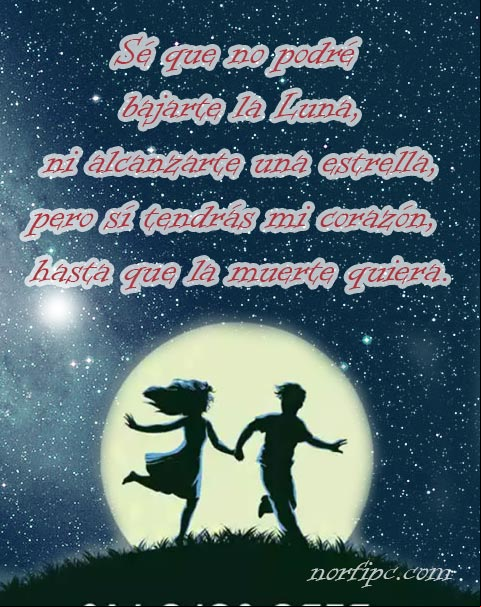 Sé que no podré bajarte la luna, ni alcanzarte una estrella, pero sí tendrás mi corazón, hasta que la muerte quiera. #MensajesAmor Hasta que la muerte quiera